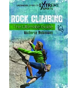 Rock Climbing: The Ultimate Guide