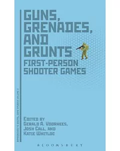 Guns, Grenades, and Grunts: First-Person Shooter Games