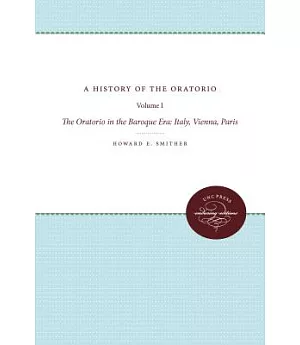 A History of the Oratorio: The Oratorio in the Baroque Era: Italy, Vienna, Paris