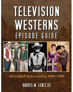 Television Westerns Episode Guide: All United States Series, 1949-1996