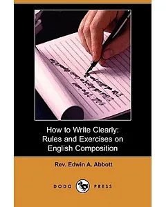 How to Write Clearly: Rules and Exercises on English Composition