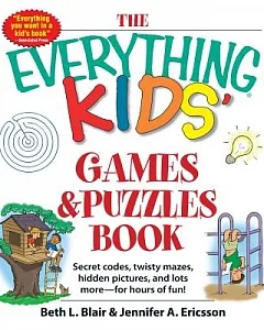 The Everything Kids’ Games and Puzzles Book: Secret Codes, Twisty Mazes, Hidden Pictures, and Lots More - for Hours of Fun!