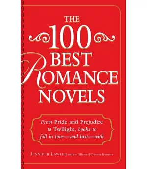 The 100 Best Romance Novels: From Pride and Prejudice to Twilight, books to fall in love - and lust - with
