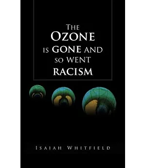 The Ozone Is Gone and So Went Racism