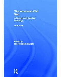 The American Civil War: A Literary and Historical Anthology