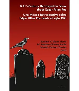 A 21st-Century Retrospective View About Edgar Allan Poe / Una mirada retrospectiva sobre Edgar Allan Poe desde el siglo XXI