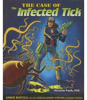 The Case of the Infected Tick: Annie Biotica Solves Circulatory System Disease Crimes