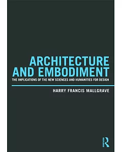 Architecture and Embodiment: The Implications of the New Sciences and Humanities for Design