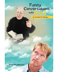 Funny Conversations With God: An Uncalled-for Dialogue