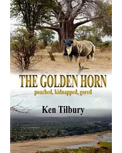 The Golden Horn: The Pursuit of a Ruthless Rhino Poacher