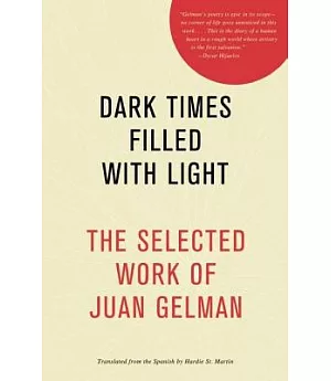 Dark Times Filled With Light: The Selected Work of Juan Gelman