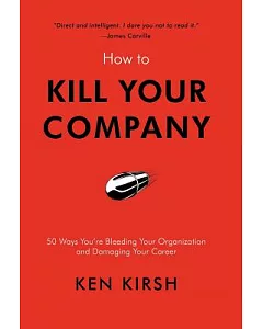 How to Kill Your Company