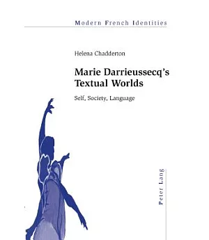 Marie Darrieussecq’s Textual Worlds: Self, Society, Language