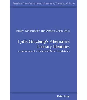 Lydia Ginzburg’s Alternative Literary Identities: A Collection of Articles and New Translations