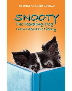 Snooty the Reading Dog Learns About the Library: Snooty Learns How to ”Use” the Library