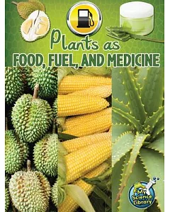 Plants As Food, Fuel, and Medicine
