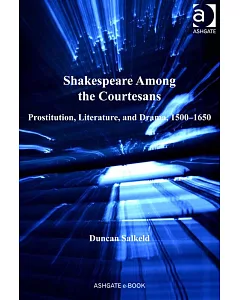 Shakespeare Among the Courtesans: Prostitution, Literature, and Drama, 1500-1650