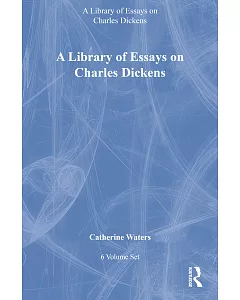 A Library of Essays on Charles Dickens