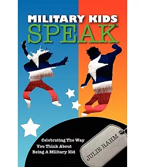 Military Kids Speak: Celebrating the Way You Think About Being a Military Kid