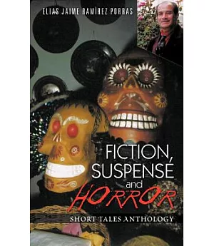 Fiction, Suspense and Horror: Short Tales Anthology
