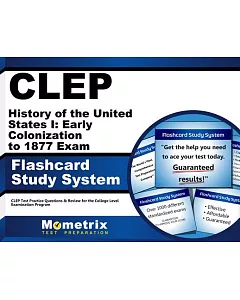 clep History of the United States I: Early Colonization to 1877 exam Flashcard Study System: clep Test Practice Questions & Revi