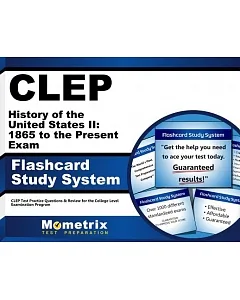 Clep History of the United States Ii: 1865 to the Present Exam Flashcard Study System: Clep Test Practice Questions & Review for