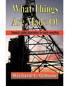What Things Are Made of: America’s Global Dependency For Just About Everything