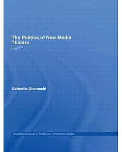 The Politics of New Media Theatre: Life