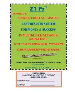 21 Ps: The World’s Surest, Coolest, Fastest Best-Results-System for Money & Success in Multi-Level/Network Marketing: What Ever