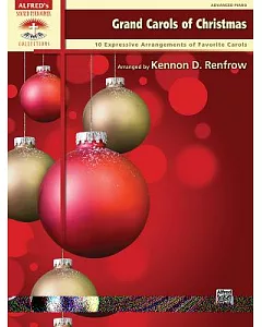 Grand Carols of Christmas: 10 Expressive Arrangements of Favorite Carols: Early Advanced Piano