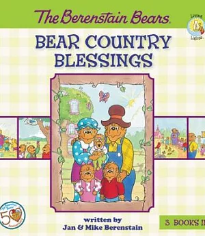 The Berenstain Bears Bear Country Blessings: The Berenstain Bears God Bless Our Home / the Berenstain Bears All Things Bright an