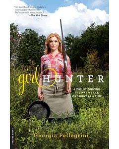 Girl Hunter: Revolutionizing the Way We Eat, One Hunt at a Time