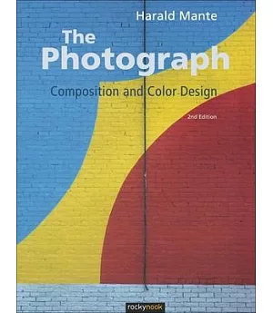 The Photograph: Composition and Color Design