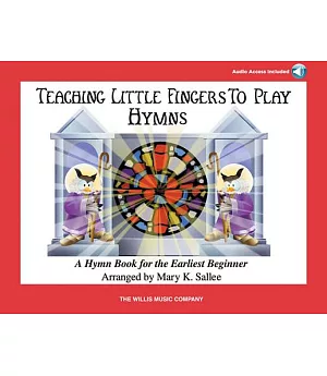 Teaching Little Fingers to Play Hymns: 11 Piano Solos with Optional Teacher Accompaniments