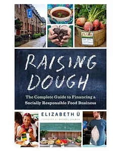 Raising Dough: The Complete Guide to Financing a Socially Responsible Food Business