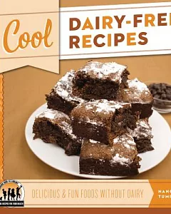 Cool Dairy-free Recipes: Delicious & Fun Foods Without Dairy