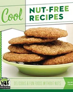 Cool Nut-free Recipes: Delicious & Fun Foods Without Nuts