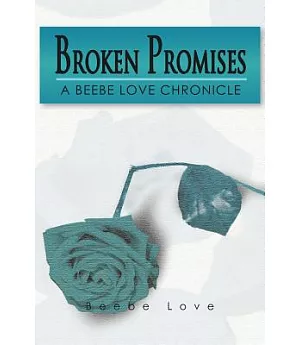 Broken Promises: A Beebe Love Chronicle