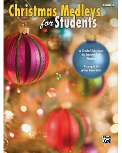 Christmas Medleys for Students: 6 Graded Selections for Intermediate Pianists