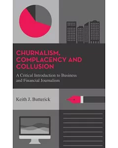 Complacency and Collusion: A Critical Introduction to Business and Financial Journalism