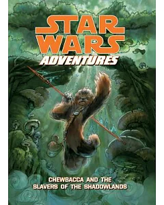 Star Wars Adventures: Chewbacca and the Slavers of the Shadowlands: Chewbacca and the Slavers of the Shadowlands