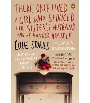 There Once Lived a Girl Who Seduced Her Sister’s Husband, and He Hanged Himself: Love Stories