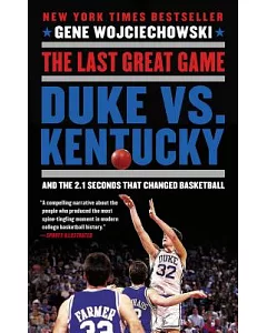 The Last Great Game: Duke vs. Kentucky and the 2.1 Seconds That Changed Basketball