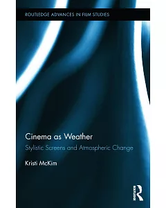 Cinema As Weather: Stylistic Screens and Atmospheric Change