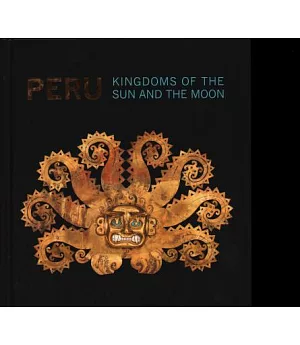 Peru: Kingdoms Of The Sun And The Moon
