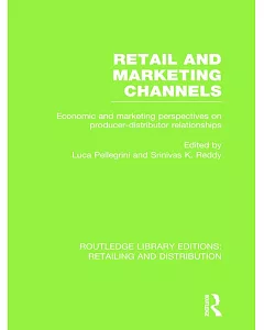Retail and Marketing Channels: Economic and Marketing Perspectives on Producer-distributor Relationships
