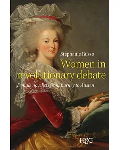 Woman in Revolutionary Debate: Female Novelists from Burney to Austen