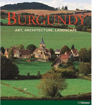 Burgundy: Art, Architecture, Landscape