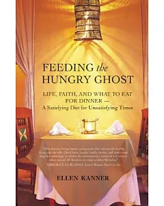 Feeding the Hungry Ghost: Life, Faith, and What to Eat for Dinner