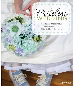 A Priceless Wedding: Crafting a Meaningful, Memorable, and Affordable Celebration
